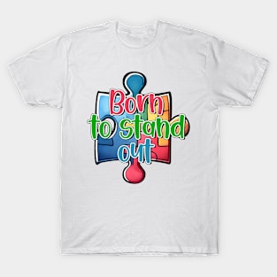 Born to Stand Out Autism Awareness Gift for Birthday, Mother's Day, Thanksgiving, Christmas T-Shirt